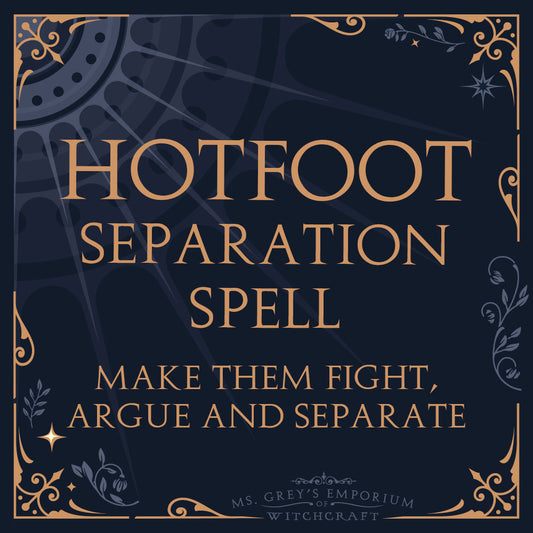 Hotfoot Separation | Break Them Apart | Be At War Spell | Make Them Argue | Revenge Spell |